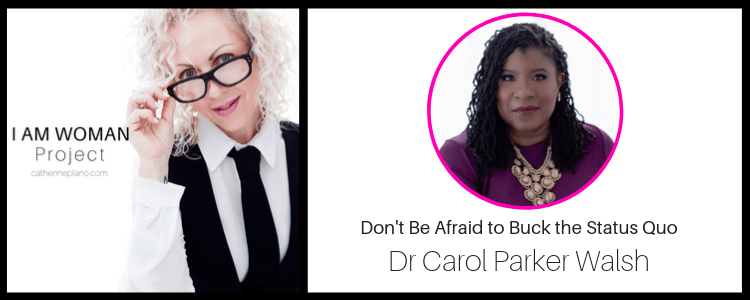 Episode 192: Don't Be Afraid to Buck the Status Quo with Dr Carol ...